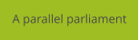 A parallel parliament