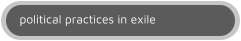 political practices in exile