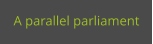 A parallel parliament